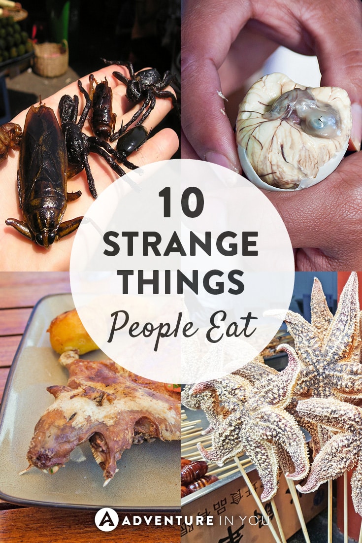 With so much food, here are our top 10 strangest things that people eat!