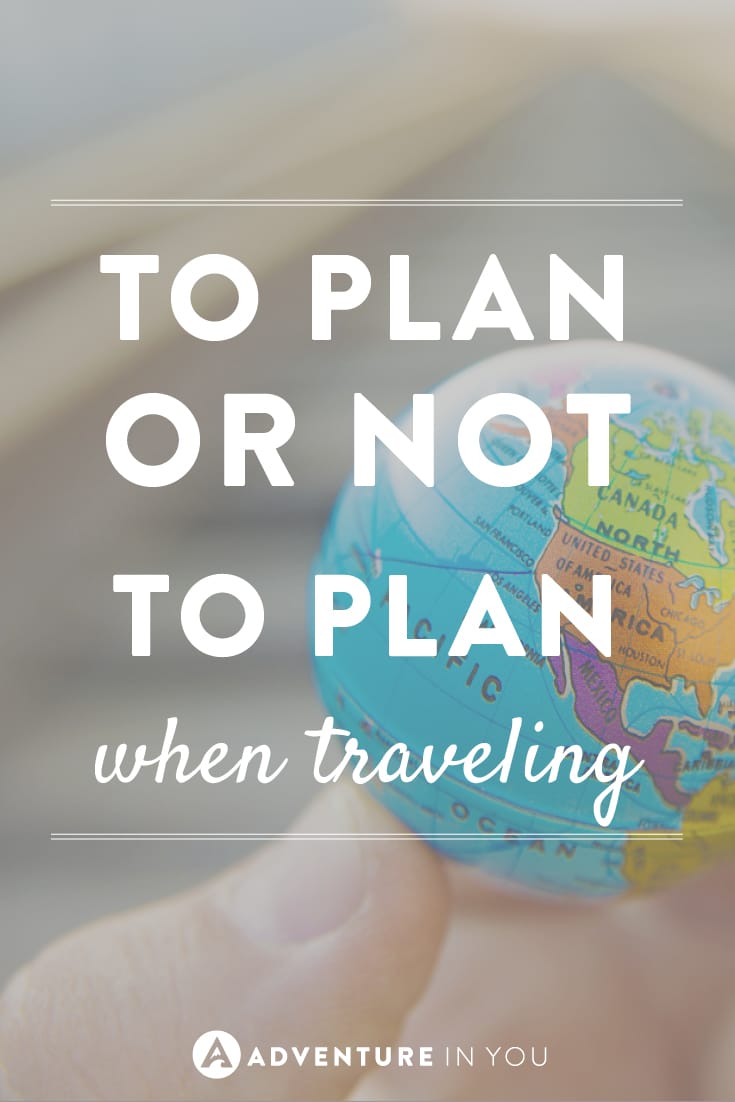 To plan or not to plan when travelling? That is the question!