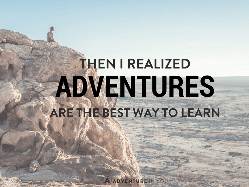Travel quotes - adventures are the best way to learn