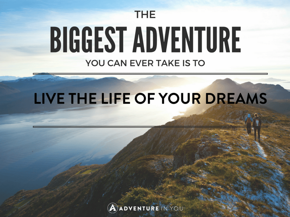 Travel quotes - the biggest adventure you can ever take is to live the life of your dreams