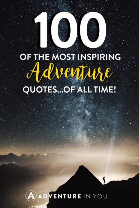 Adventure Quotes | Here are 100 of the best adventure quotes out there to inspire you to move and get out of your comfort zone. #quotes #adventurequotes #travel