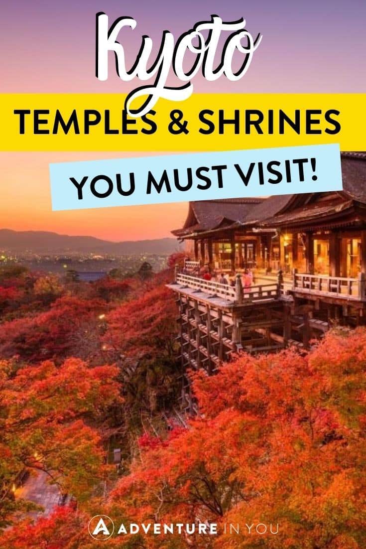 Best Kyoto Tempes & Shrines | Kyoto is full of beautiful temples and shrines. Here are our picks for the 10 best ones that you must visit!