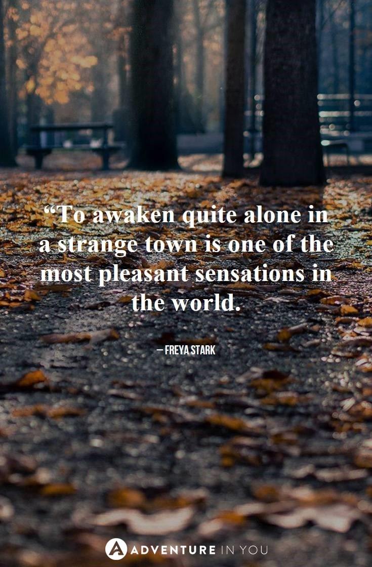 “To awaken quite alone in a strange town is one of the most pleasant sensations in the world.
