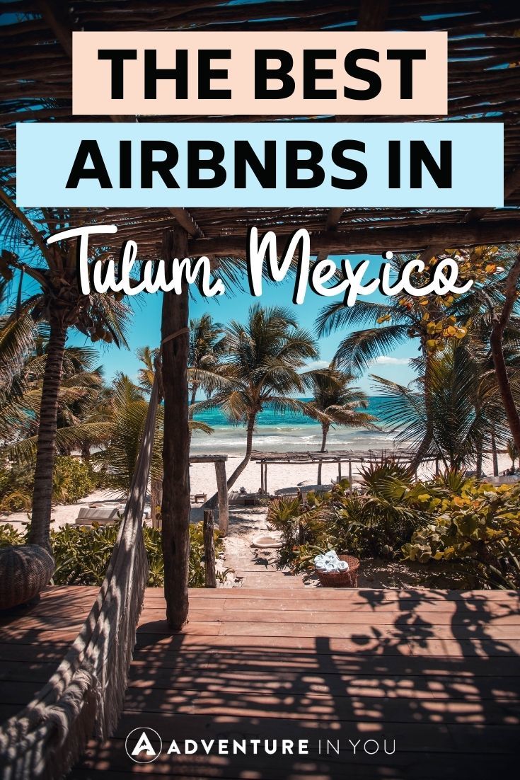 Airbnb in Tulum | Check out our complete guide to best Airbnbs in Tulum for an epic place to stay!