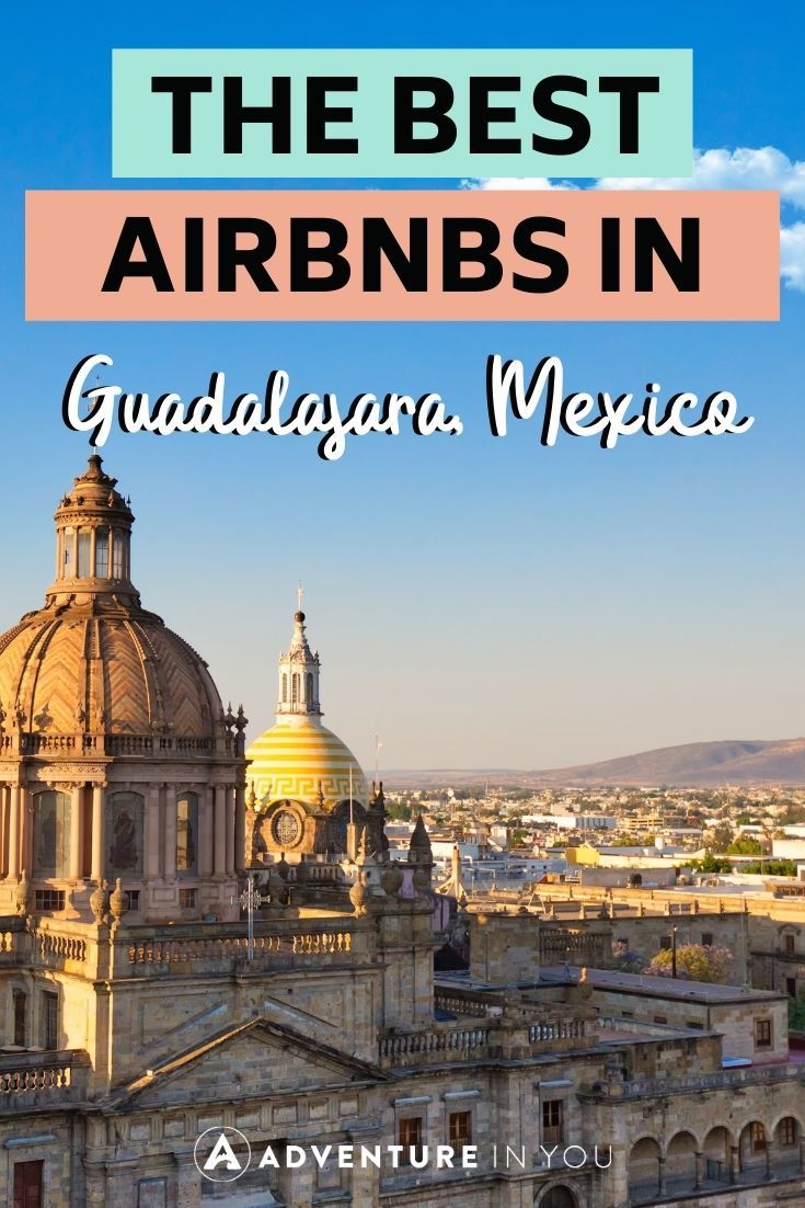 Airbnbs in Guadalajara | Click here to see the 12 best Airbnbs in Guadalajara, Mexico!