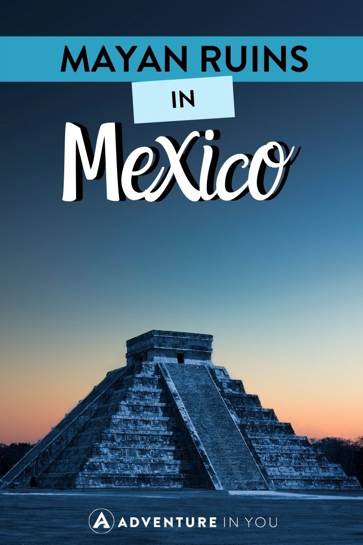 Mayan Ruins in Mexico | Aside from the beautiful beaches, Mexico is home to deep history and culture. Check out the best Mayan ruins in Mexico!