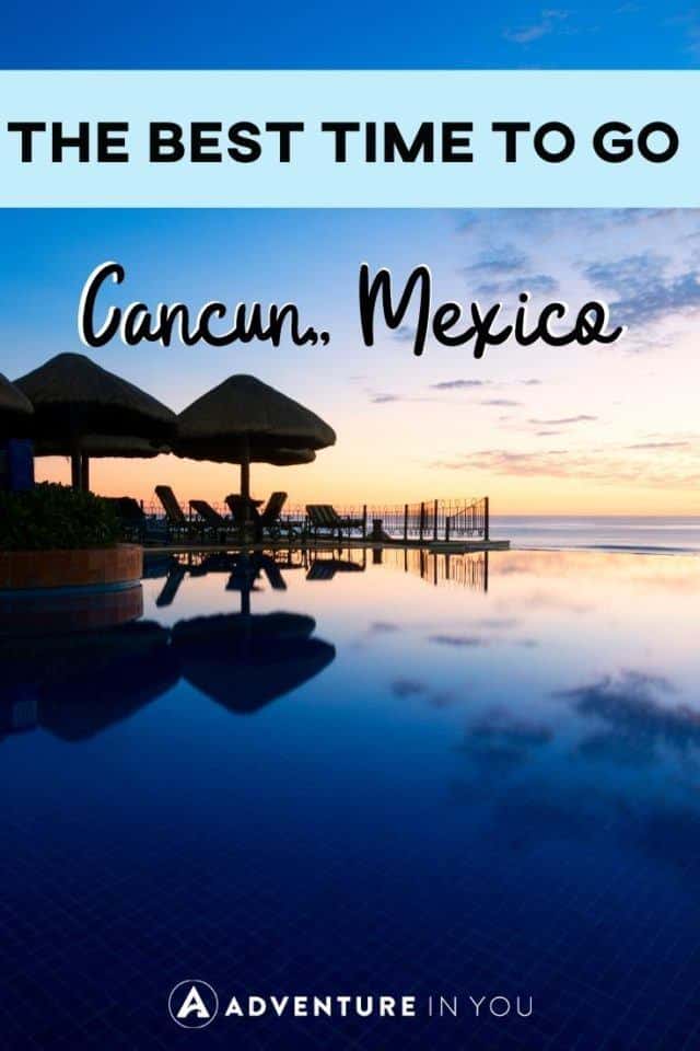 Best Time to go to Cancun | Interested in taking a trip to Cancun but not sure when to go? Check out our complete guide on best time to go to Cancun and a month-by-month breakdown of what's going on in the country!