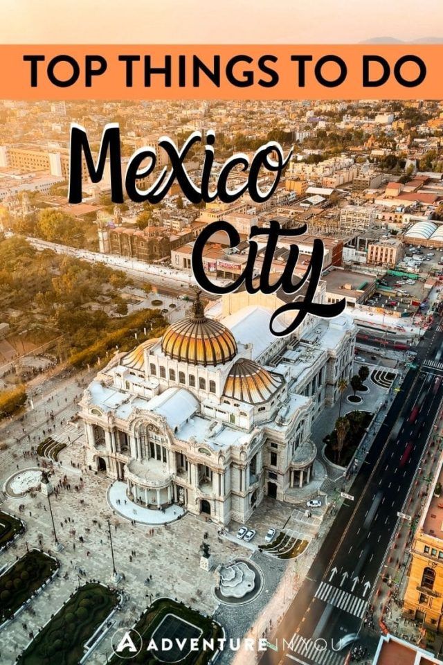 Things to Do in Mexico City | Taking a trip to Mexico City? Here are the top things to do!
