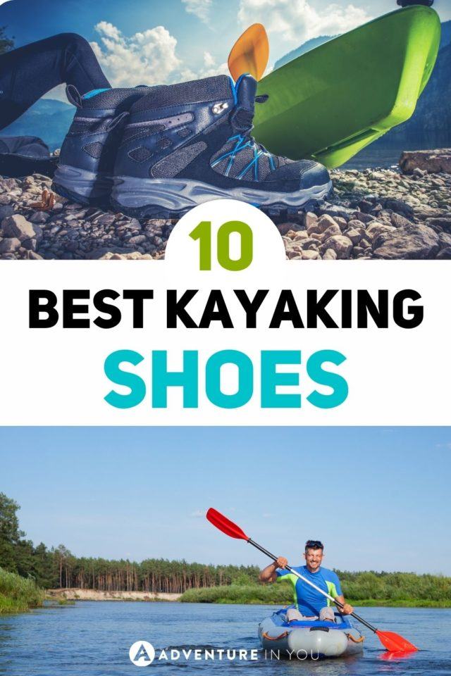 Best Kayaking Shoes | Check our top list of the best kayaking shoes for an amazing day out on the water!
