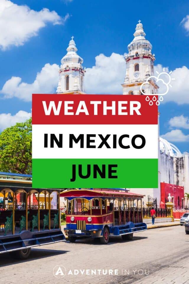 Weather in Mexico in June | Are you planning a trip and wondering what the weather in Mexico in June is like?   Look no further than this article where I will share some of my top tips on traveling to Mexico during the month of June.  #mexico #weatherinmexico #mexicoinjune