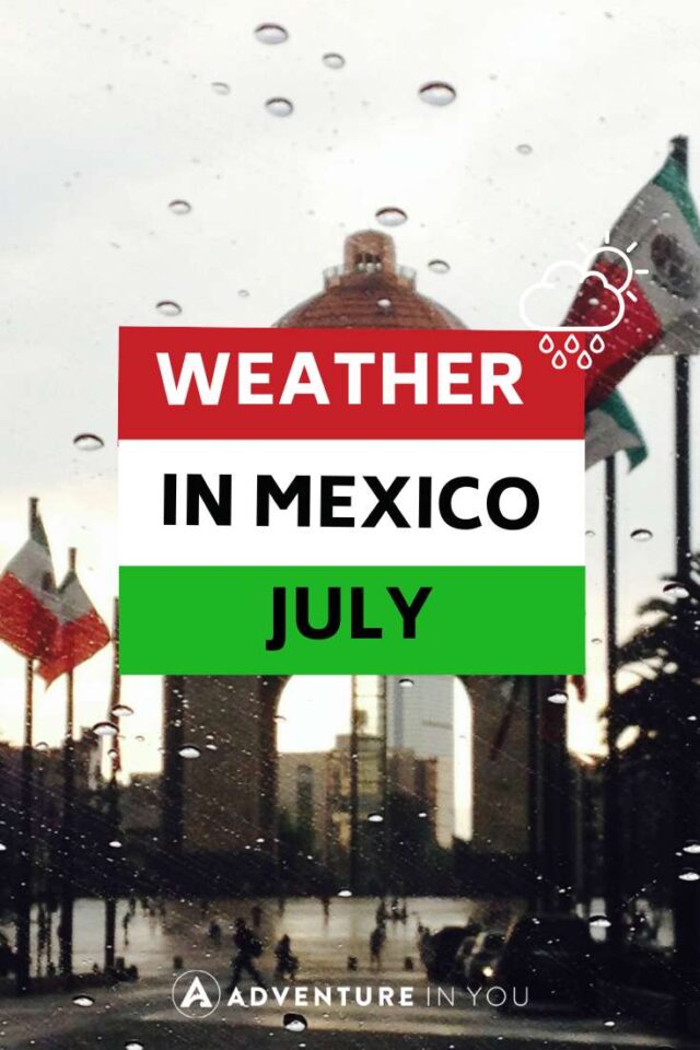 Weather in Mexico in July Weather Info + Travel Tips (2022 Guide) | Looking for complete tips and guide for Weather in Mexico in July? Click here to see our complete guide details. #mexico #weatherinmexico #travelmexico