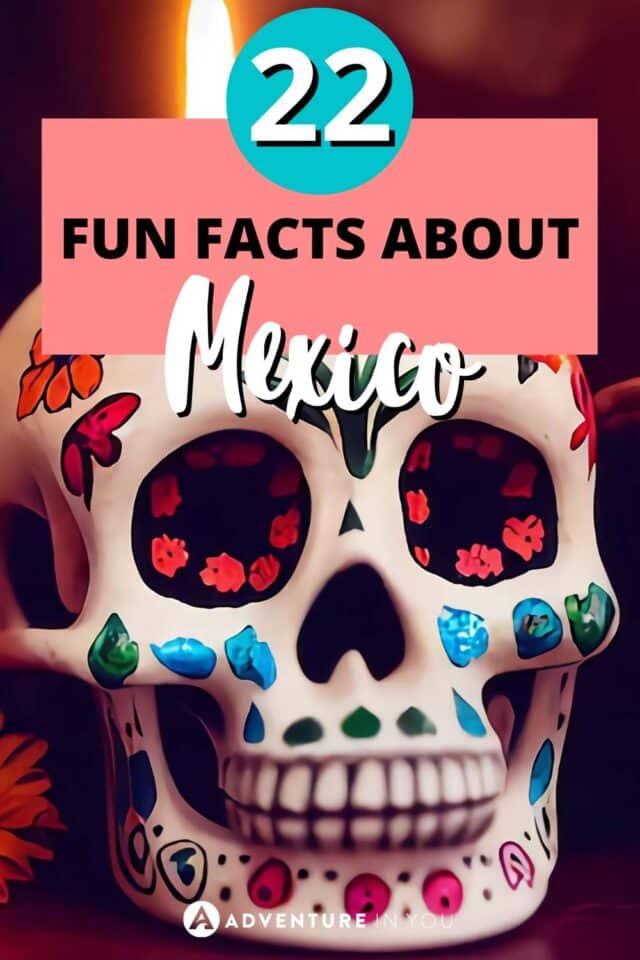 Fun Facts About Mexico | Want to know some fun facts about Mexico? You're in the right spot! Join us as we delve into Mexico's captivating allure and discover what makes it such a memorable travel destination. #mexico #funfacts #travel