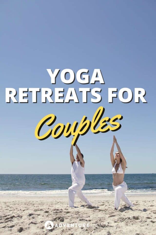 Yoga Retreats for Couples | Looking for the best yoga retreats for couples? Click here to see our complete guide details. #travelforcouples #yogaretreats